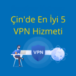 Çin'de VPN: 2021'de Çin'de Kullanılacak En İyi 5 VPN Hizmeti Thumbnail